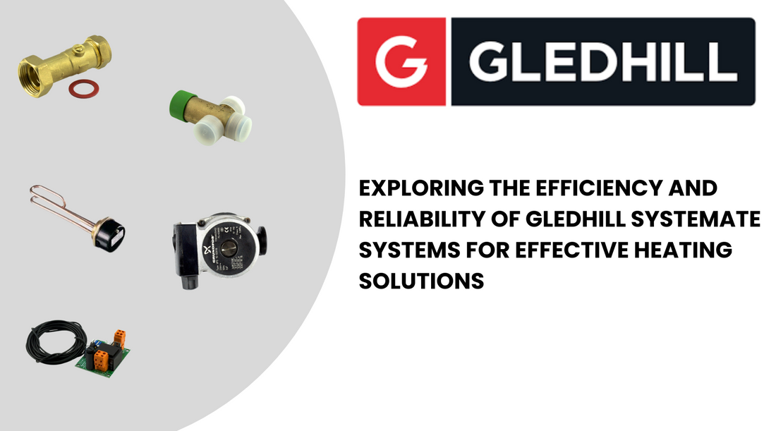 Exploring the Efficiency and Reliability of Gledhill Systemate Systems for Effective Heating Solutions